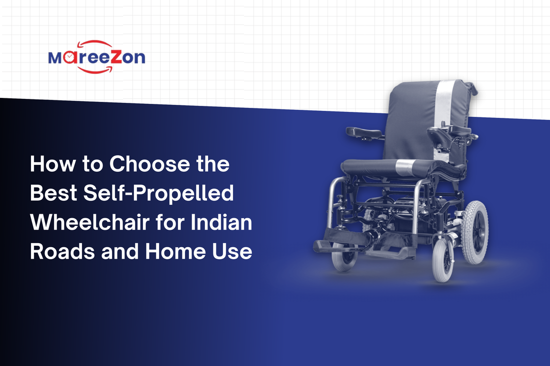 How to Choose the Best Self-Propelled Wheelchair for Indian Roads and Home Use