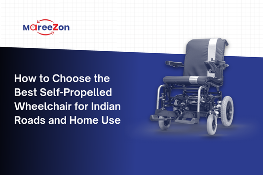 How to Choose the Best Self-Propelled Wheelchair for Indian Roads and Home Use
