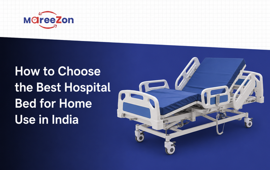 How to choose the best hospital bed for home use in India